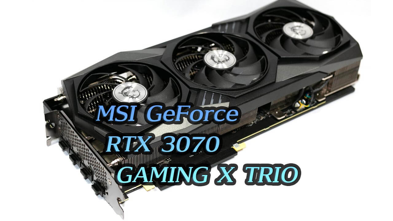 MSI GeForce RTX 3070 GAMING X TRIOの性能｜SAKURA-PC
